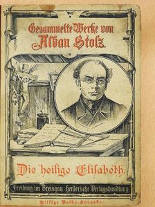 Alban Stolz - Die Heilige Elisabeth (gótbetűs) [antikvár]