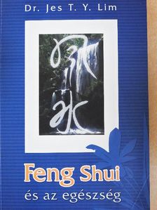 Dr. Jes T. Y. Lim - Feng Shui és az egészség [antikvár]