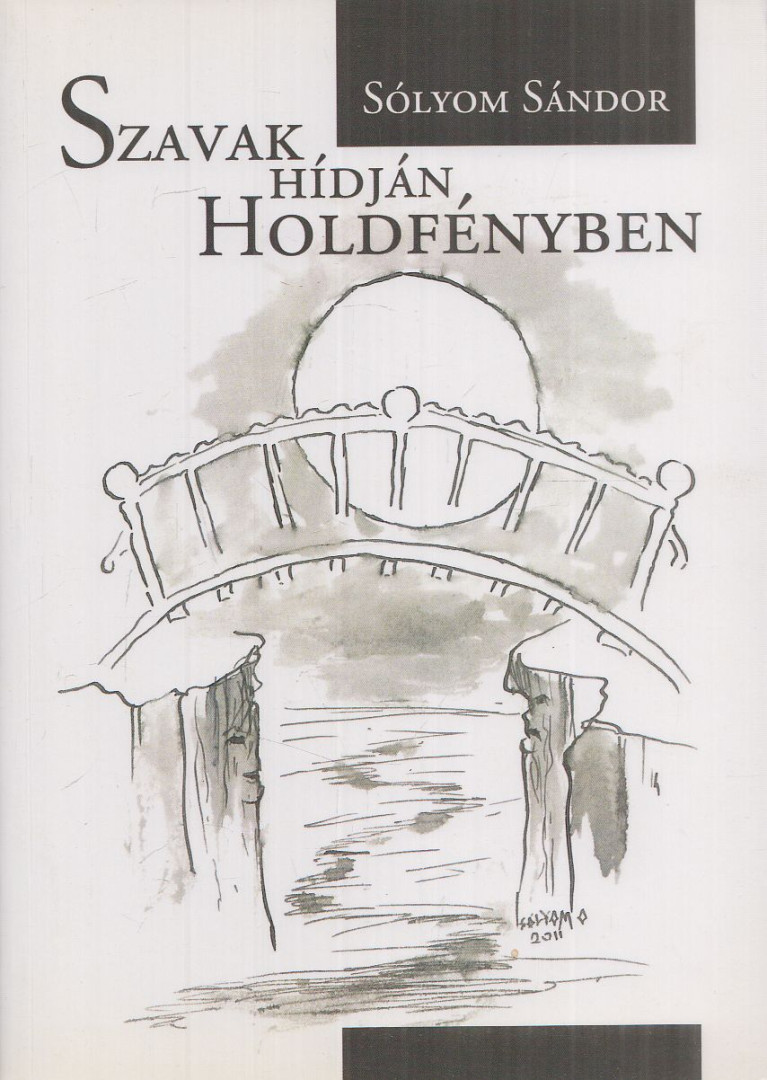 Sólyom Sándor - Szavak hídján holdfényben (dedikált) [antikvár]