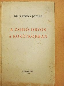 Dr. Katona József - A zsidó orvos a középkorban [antikvár]