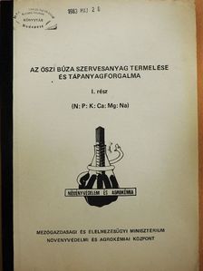 Boldis Ottó - Az őszi búza szervesanyag termelése és tápanyagforgalma I. [antikvár]