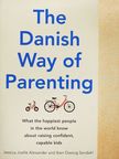 Iben Dissing Sandahl - The Danish Way of Parenting [antikvár]