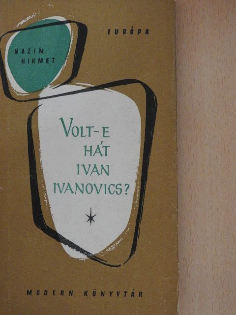 Nazim Hikmet - Volt-e hát Ivan Ivanovics? [antikvár]