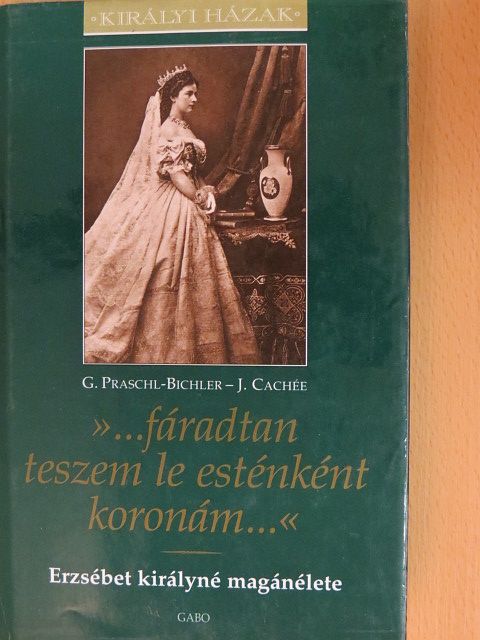 Dr. Gabriele Praschl-Bichler - »...fáradtan teszem le esténként koronám...« [antikvár]