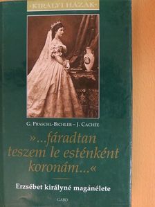 Dr. Gabriele Praschl-Bichler - »...fáradtan teszem le esténként koronám...« [antikvár]