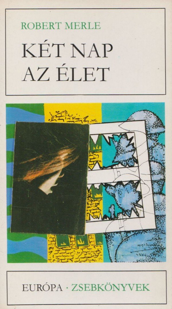 Robert MERLE - Két nap az élet [antikvár]