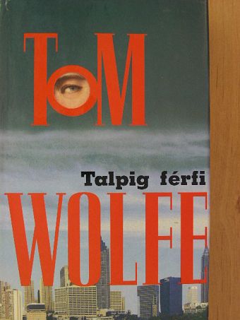 Tom Wolfe - Talpig férfi [antikvár]