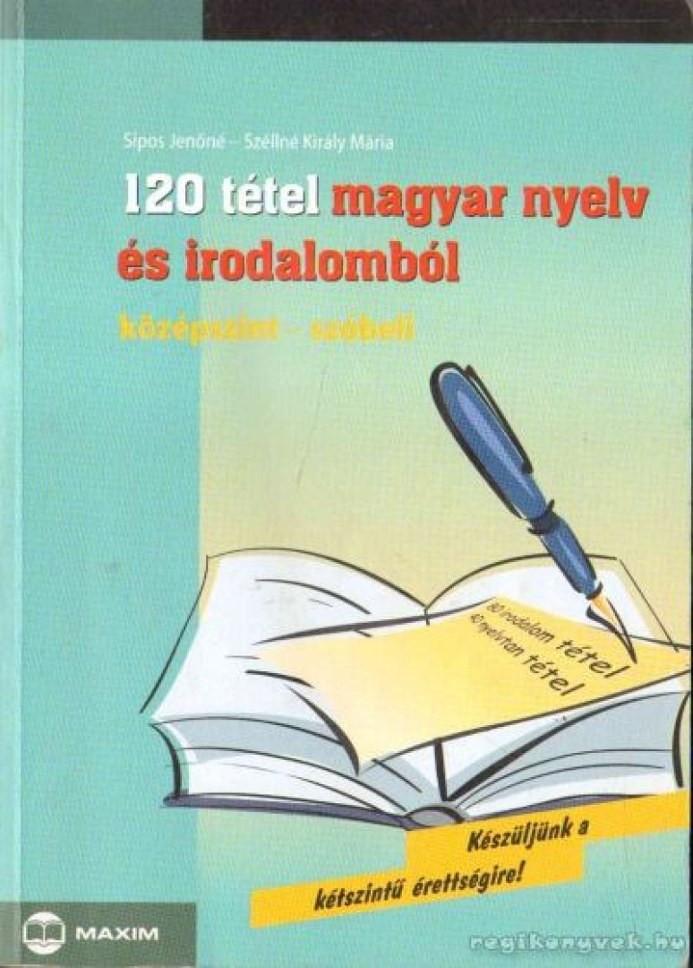 Sípos Jenőné, Széllné Király Mária - 120 tétel magyar nyelv és irodalomból [antikvár]