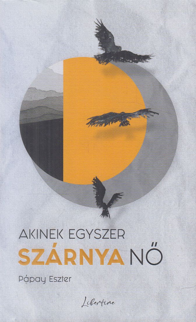 Pápay Eszter - Akinek egyszer szárnya nő [antikvár]