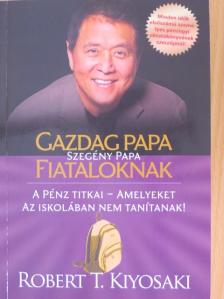 Robert T. Kiyosaki - Gazdag papa, szegény papa fiataloknak [antikvár]