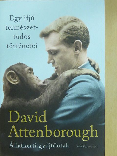 David Attenborough - Egy ifjú természettudós történetei [antikvár]
