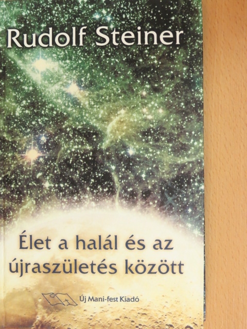 Rudolf Steiner - Élet a halál és az újraszületés között [antikvár]