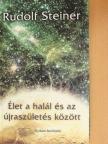 Rudolf Steiner - Élet a halál és az újraszületés között [antikvár]