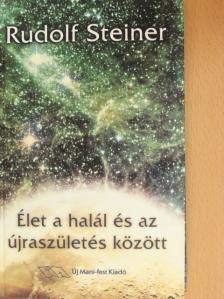 Rudolf Steiner - Élet a halál és az újraszületés között [antikvár]