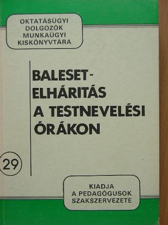 Fehér Valéria - Baleset-elhárítás a testnevelési órákon [antikvár]
