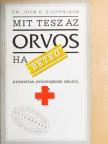 Dr. John E. Eichenlaub - Mit tesz az orvos, ha beteg? [antikvár]