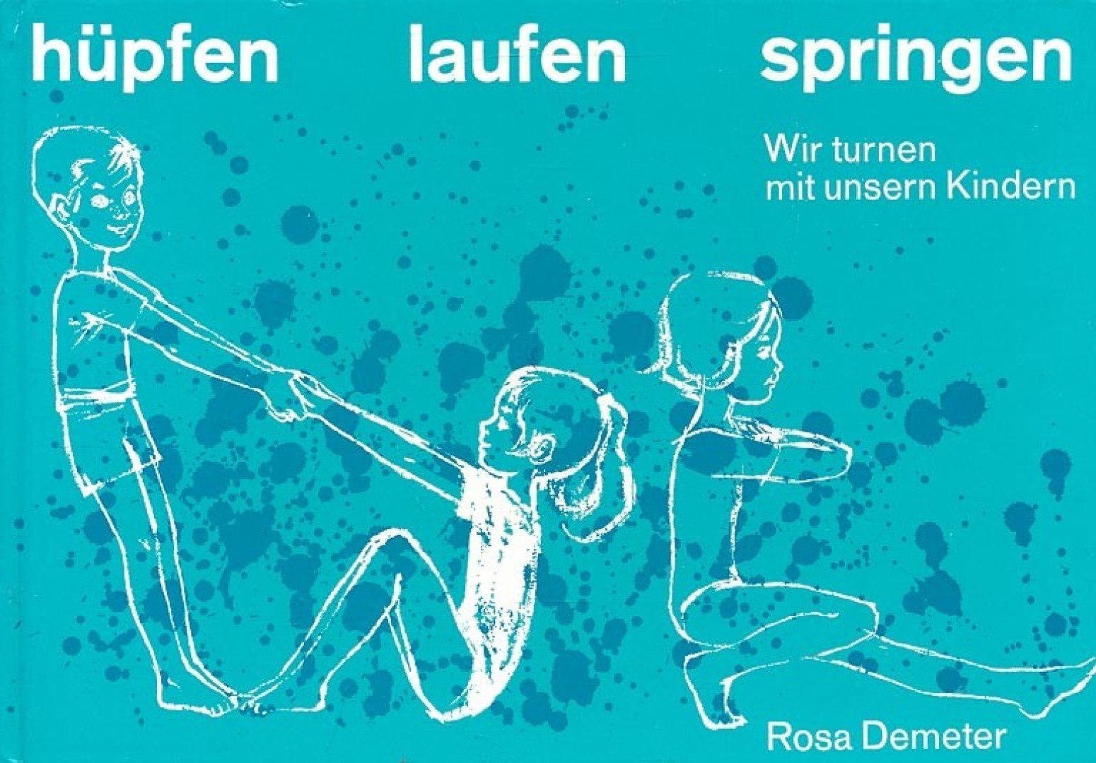 Demeter, Rosa - Hüpfen, laufen, springen [antikvár]