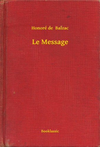 Honoré de Balzac - Le Message [eKönyv: epub, mobi]