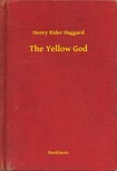 HAGGARD, HENRY RIDER - The Yellow God [eKönyv: epub, mobi]