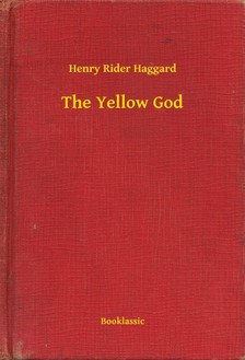 HAGGARD, HENRY RIDER - The Yellow God [eKönyv: epub, mobi]