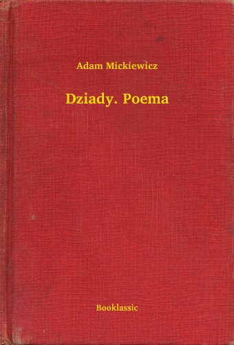 Adam Mickiewicz - Dziady. Poema [eKönyv: epub, mobi]