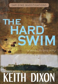 Dixon Keith - The Hard Swim [eKönyv: epub, mobi]