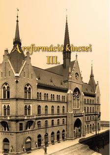 Gyűjteményes kötet, 30 szerző - A reformáció kincsei III. A protestáns kisegyházak Magyarországon