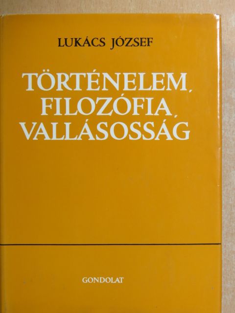 Lukács József - Történelem, filozófia, vallásosság [antikvár]