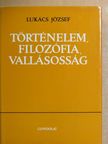 Lukács József - Történelem, filozófia, vallásosság [antikvár]