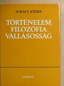 Lukács József - Történelem, filozófia, vallásosság [antikvár]