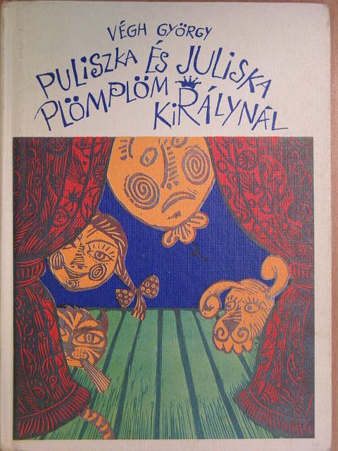 Végh György - Puliszka és Juliska Plömplöm királynál [antikvár]