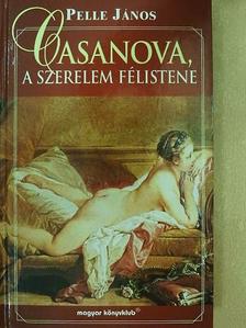 Pelle János - Casanova, a szerelem félistene [antikvár]