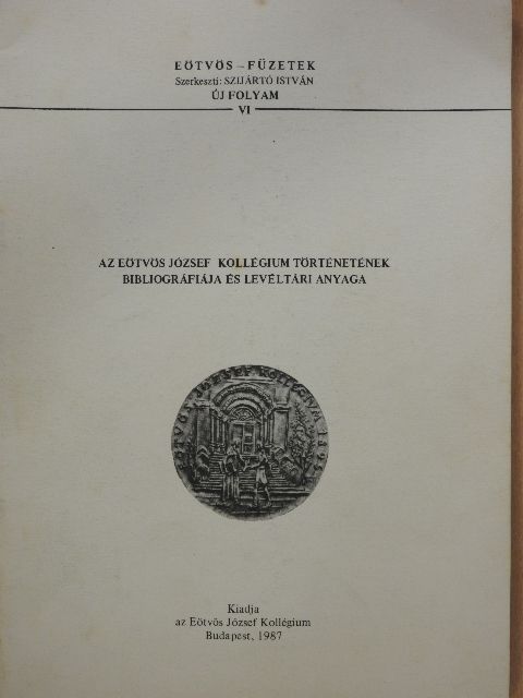 Az Eötvös József Kollégium történetének bibliográfiája és levéltári anyaga [antikvár]