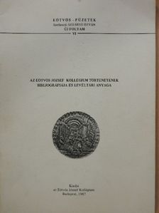 Az Eötvös József Kollégium történetének bibliográfiája és levéltári anyaga [antikvár]