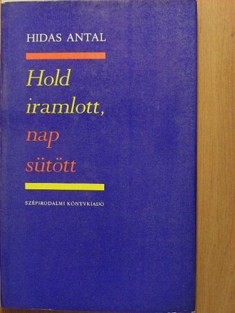 Hidas Antal - Hold iramlott, nap sütött [antikvár]