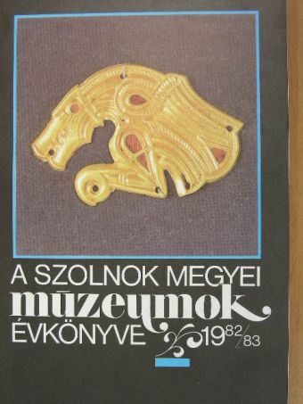 B. Szatmári Sarolta - A Szolnok megyei múzeumok évkönyve 1982-83 [antikvár]