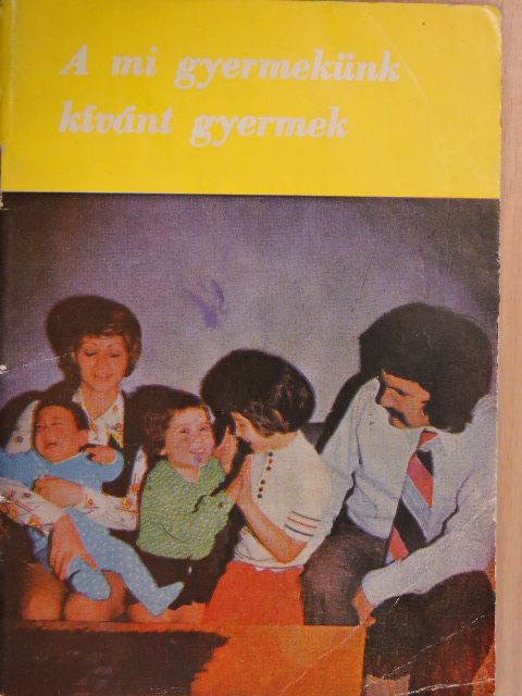 A mi gyermekünk kívánt gyermek [antikvár]