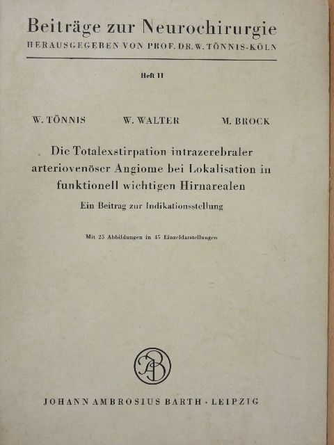 Dr. M. Brock - Die Totalexstirpation intrazerebraler arteriovenöser Angiome bei Lokalisation in funktionell wichtigen Hirnarealen [antikvár]