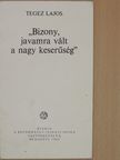 Tegez Lajos - "Bizony, javamra vált a nagy keserűség" [antikvár]