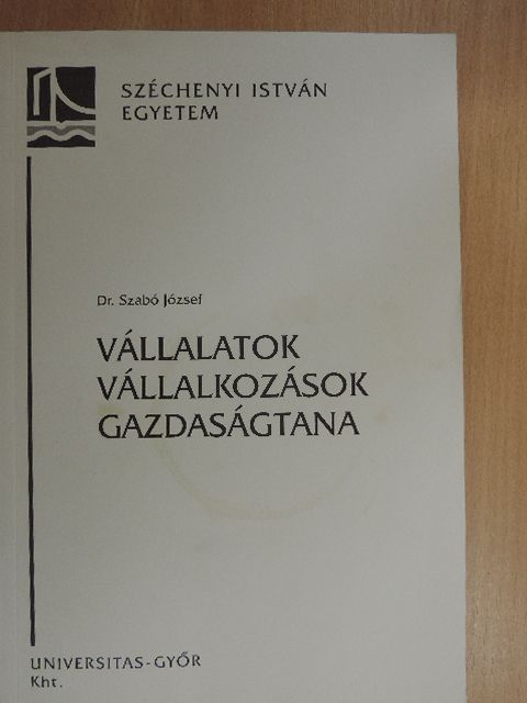 Dr. Szabó József - Vállalatok, vállalkozások gazdaságtana [antikvár]