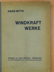 Prof. Dr. Hans Witte - Windkraftwerke [antikvár]