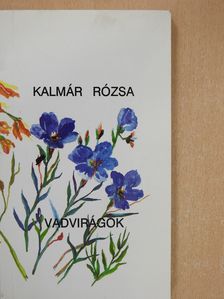 Kalmár Rózsa - Vadvirágok (dedikált példány) [antikvár]