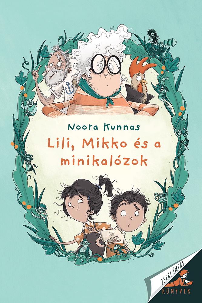 Noora Kunnas - Lili, Mikkó és a minikalózok