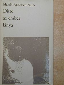 Martin Andersen Nexö - Ditte, az ember lánya [antikvár]