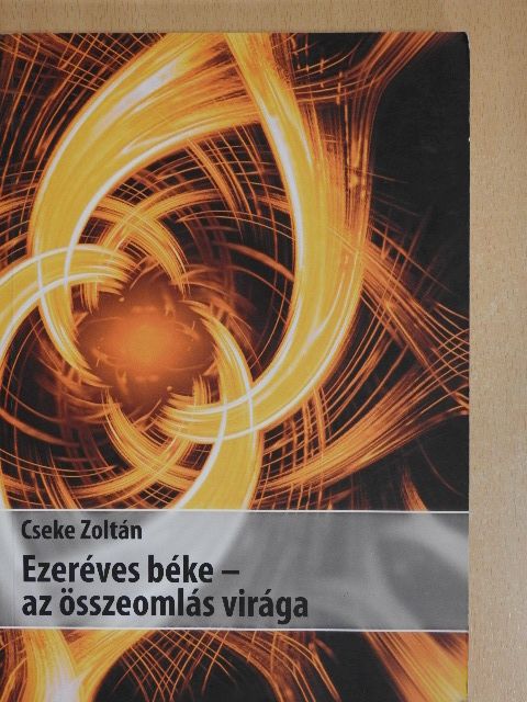 Cseke Zoltán - Ezeréves béke - az összeomlás virága (dedikált példány) [antikvár]
