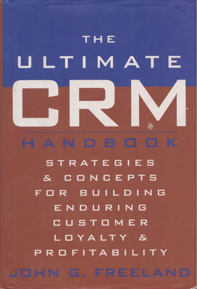 John G. Freeland - The Ultimate Crm Handbook [antikvár]
