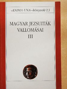 Magyar jezsuiták vallomásai III. [antikvár]