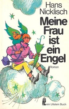 Nicklisch, Hans - Meine Frau ist eine Engel [antikvár]