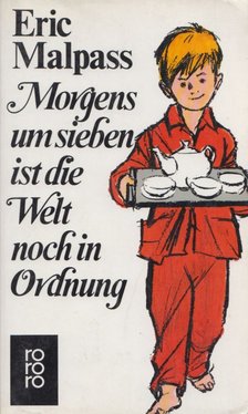 Eric Malpass - Morgens um sieben ist die Welt noch in Ordnung [antikvár]