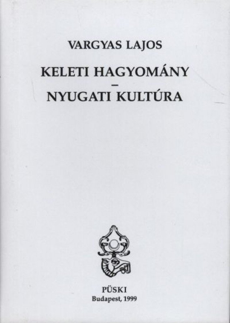 Vargyas Lajos - Keleti hagyomány - nyugati kultúra [antikvár]